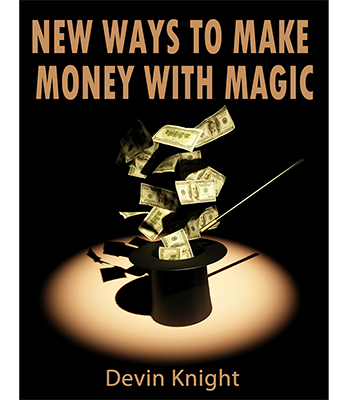 New ways to make money from magic by Devin Knight - eBook DOWNLOAD