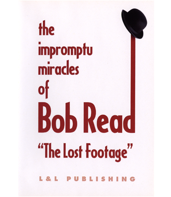 The Impromptu Miracles of Bob Read "The Lost Footage" by L & L Publishing video DOWNLOAD