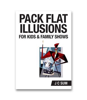 Pack Flat Illusions for Kid's & Family Shows by JC Sum - Book