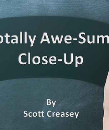 Totally Awe-Sum Close-Up by Scott Creasey video DOWNLOAD