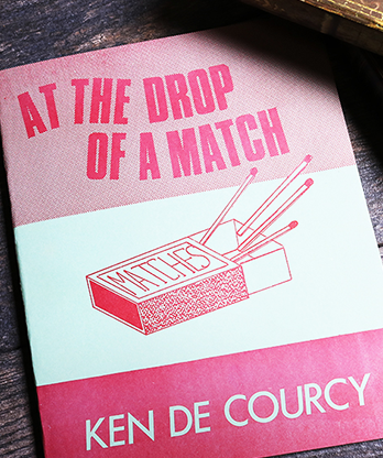 At the Drop of a Match by Ken De Courcy - Book