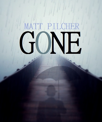 GONE by Matt Pilcher video DOWNLOAD