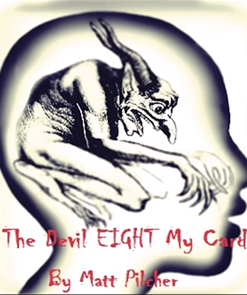 The Devil Eight My Card by Matt Pilcher video DOWNLOAD