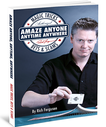 Amaze Anyone, Anytime, Anywhere: Magic Tricks, Bar Bets & Scams