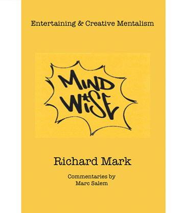 MIND WISE: Subtitle is Entertaining & Creative Mentalism by Richard Mark with commentary by Marc Salem - Book