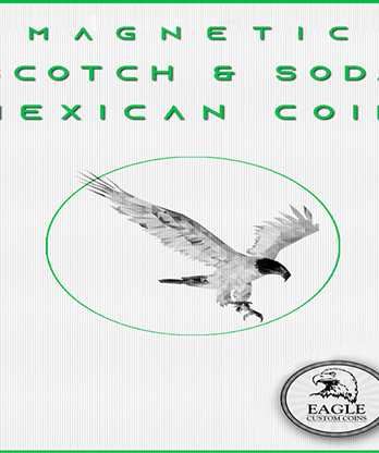 Magnetic Scotch and Soda Mexican Coin by Eagle Coins - Trick