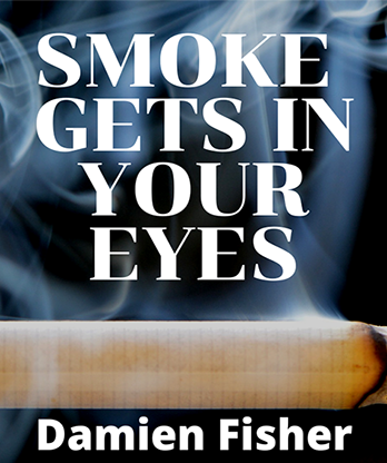 Smoke Get's in Your Eyes by Damien Fisher video DOWNLOAD