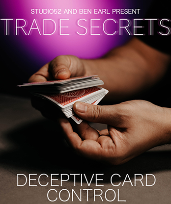 Trade Secrets #5 - Deceptive Card Control by Benjamin Earl and Studio 52 video DOWNLOAD