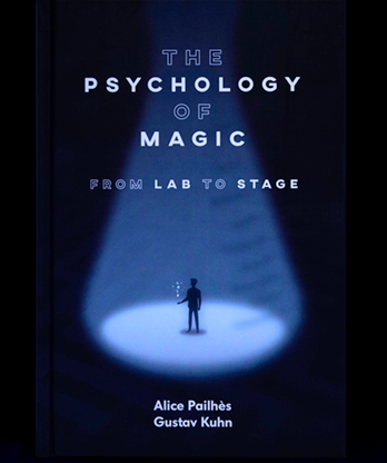 The Psychology of Magic: From Lab to Stage by Gustav Kuhn and Alice Pailhes - Book