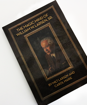 The Magic Mind of William W. Larsen Soft  BOUND by William Larson- Book
