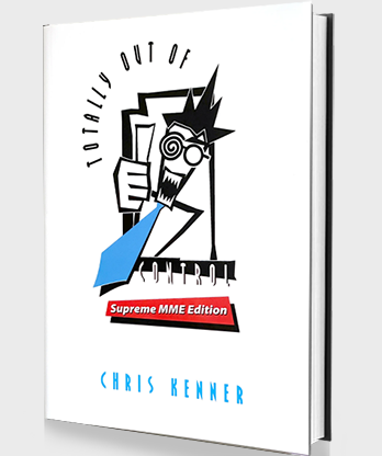 Totally Out of Control Supreme MME Edition by Chris Kenner - Book