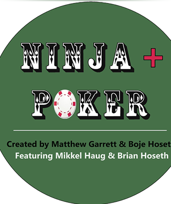 Ninja + Poker Created by Matthew Garrett & Boje Hoseth