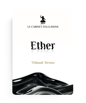 Ether by Thibault Ternon x Le Cabinet d'Illusions