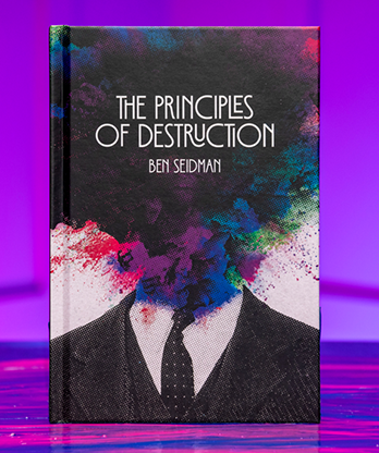 Principles of Destruction by Ben Seidman