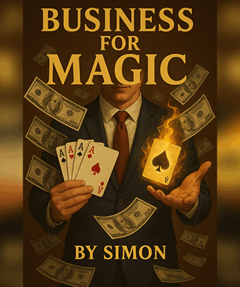 Business For Magic - The Magician's Guide to Making Money by Saymon eBook DOWNLOAD