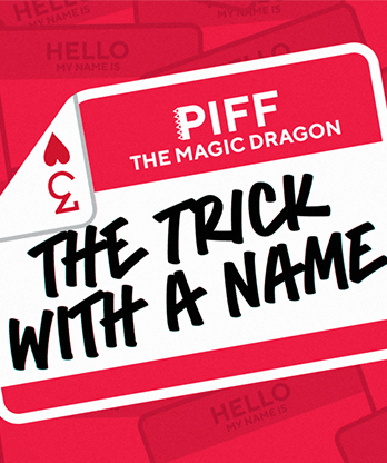The Trick With A Name by Piff the Magic Dragon
