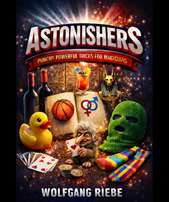 ASTONISHERS: Punchy, Powerful Tricks for Magicians by Wolfgang Riebe eBook DOWNLOAD
