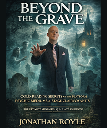Beyond the Grave: Cold Reading Secrets of the Platform Mediums & Stage Clairvoyants